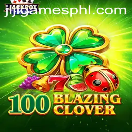 Exploring the Excitement of 100BlazingClover: The Latest Hit from JLJLGames
